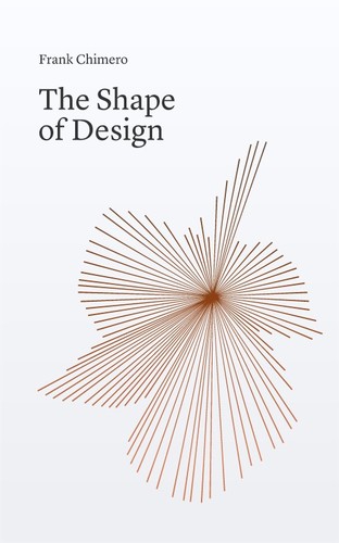 Frank Chimero: The Shape of Design (2017, shapeofdesignbook.com)