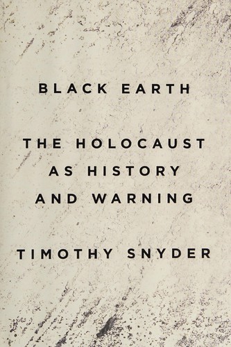 Timothy Snyder: Black earth (2015, Tim Duggan Books)