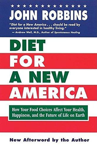 John Robbins: Diet for a New America: How Your Food Choices Affect Your Health, Happiness and the Future of Life on Earth (1998)