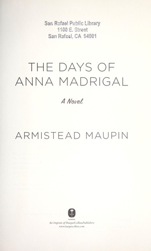 Armistead Maupin: The days of Anna Madrigal (2014, Harper, an imprint of HarperCollinsPublishers)