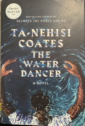 Ta-Nehisi Coates: The Water Dancer (Hardcover, 2019, One World)