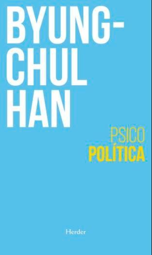 Byung-Chul Han: Psicopolítica: Neoliberalismo y nuevas técnicas de poder (2014)