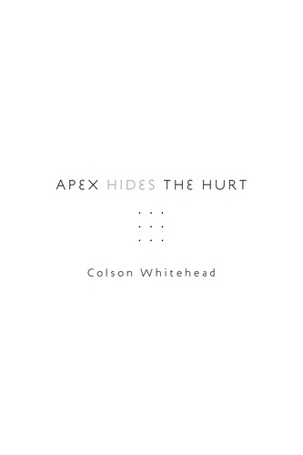 Colson Whitehead: Apex Hides the Hurt (EBook, 2007, Knopf Doubleday Publishing Group)