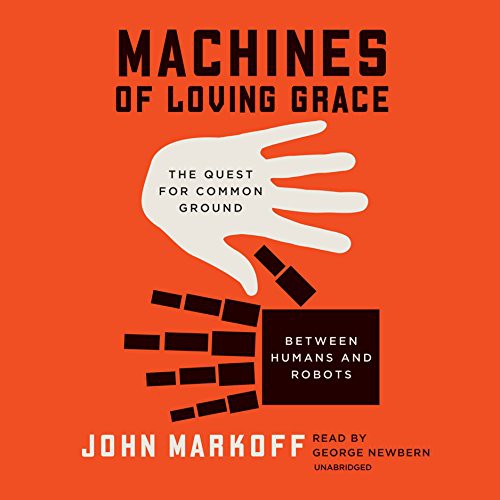 John Markoff: Machines of Loving Grace (AudiobookFormat, Harpercollins, HarperCollins Publishers and Blackstone Audio)