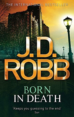 Nora Roberts: Born In Death: 23 [Nov 01, 2012] Robb, J. D. (2012, Piatkus Books)