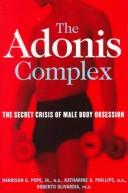 Harrison Pope, Harrison G. Pope Jr., Katharine A. Phillips, Roberto Olivardia: The Adonis complex (Hardcover, 2000, Free Press)