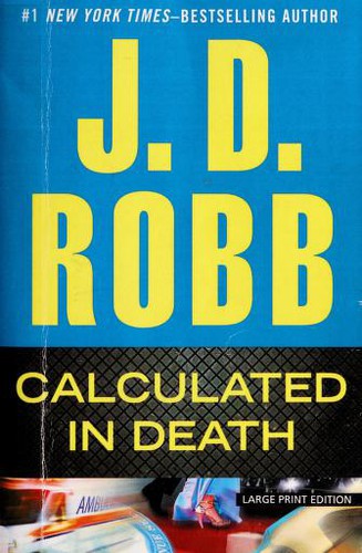 Nora Roberts: Calculated in death (2013, Large Print Press)