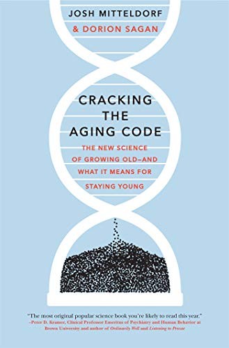 Josh Mitteldorf, Dorion Sagan: Cracking the Aging Code (Hardcover, Flatiron Books)
