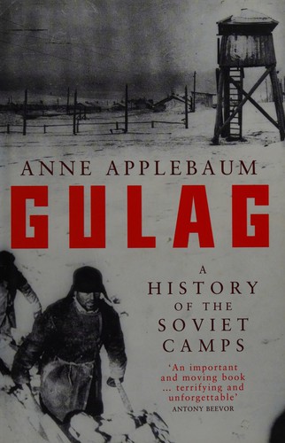 Anne Applebaum: Gulag (2003, Allen Lane)