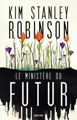 Kim Stanley Robinson: Le Ministère du futur (French language, 2023, Bragelonne)