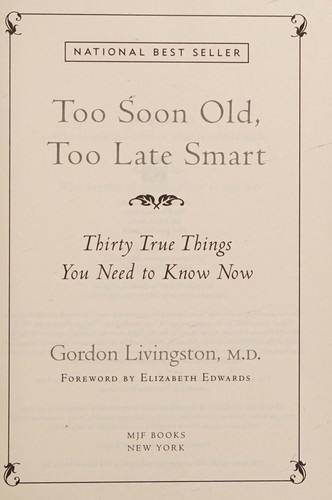 Gordon Livingston: Too soon old, too late smart (2011, MJF Books)
