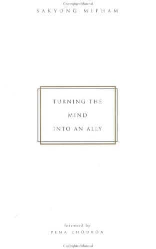 Sakyong Mipham: Turning the Mind into an Ally (Hardcover, 2003, Riverhead Hardcover)