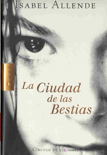 Isabel Allende: La ciudad de las Bestias (2004, Plaza & Janés)