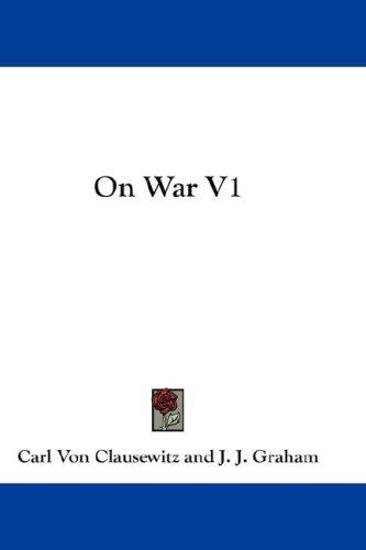 Carl von Clausewitz: On War V1 (Hardcover, 2007, Kessinger Publishing, LLC)