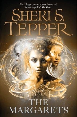 Sheri S. Tepper: The Margarets (Gollancz SF) (Paperback, Gollancz, Orion Publishing Group, Limited)