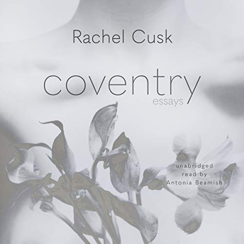 Rachel Cusk: Coventry (AudiobookFormat, 2019, Blackstone Publishing)