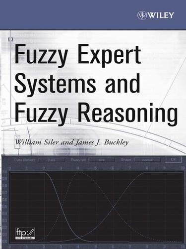 William Siler: Fuzzy Expert Systems and Fuzzy Reasoning (EBook, 2005, John Wiley & Sons, Ltd.)