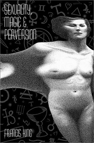 Francis X. King: Sexuality, Magic, and Perversion (Paperback, 2002, Feral House)