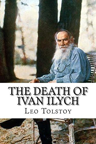 Leo Tolstoy, Aylmer Maude, Louise Maude (translator): The Death of Ivan Ilych (Paperback, 2017, Createspace Independent Publishing Platform, CreateSpace Independent Publishing Platform)