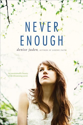 Denise Jaden: Never enough (2012, Simon Pulse, Simon & Schuster Books for Young Readers)