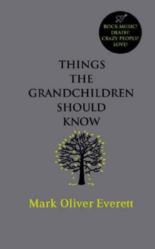 Mark Oliver Everett: Things the Grandchildren Should Know (Hardcover, Little, Brown)