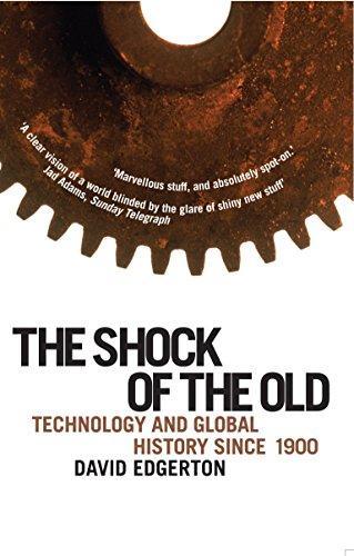 David Edgerton: The Shock of the Old: Technology and Global History Since 1900 (2008)