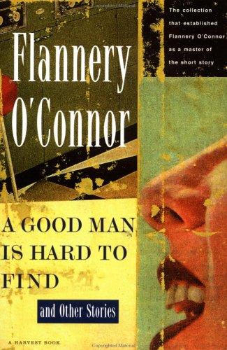 Flannery O'Connor: A good man is hard to find and other stories (1983, Harcourt Brace Jovanovich)