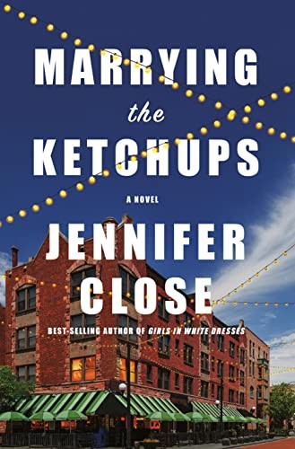 Jennifer Close: Marrying the Ketchups (2022, Knopf Doubleday Publishing Group, Knopf)