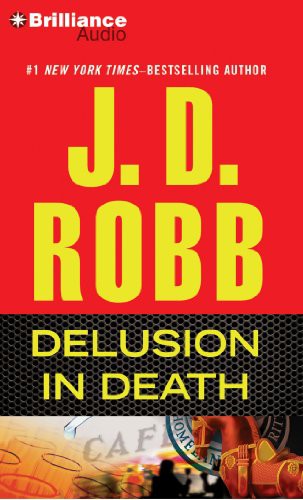 Nora Roberts, Susan Ericksen: Delusion In Death (AudiobookFormat, 2012, Brilliance Audio, Brand: Brilliance Audio)