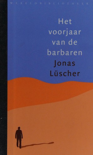 Jonas Lüscher: Het voorjaar van de barbaren (Dutch language, 2015, Wereldbibliotheek)