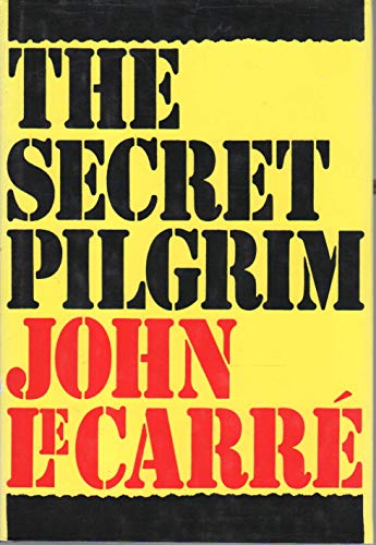 John le Carré: The Secret Pilgrim (1991, Viking)