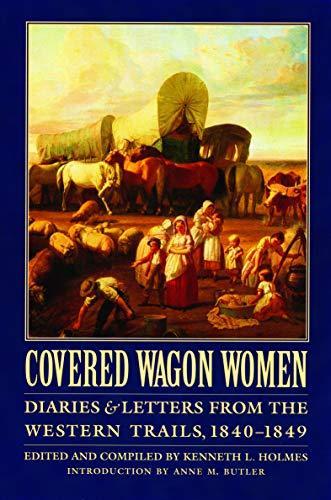 Covered wagon women : diaries and letters from the Western trails (1995, University of Nebraska Press)