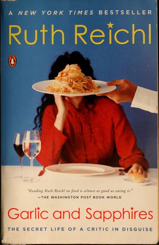 Ruth Reichl: Garlic and sapphires (2006, Penguin Books)