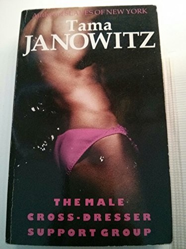 Tama Janowitz: The Male Cross-dresser Support Group (Paperback, 1993, Picador)