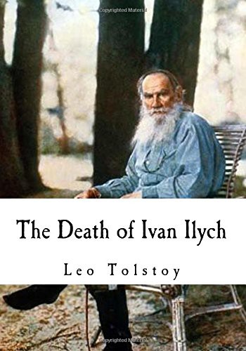 Leo Tolstoy, Aylmer Maude, Louise Maude (translator): The Death of Ivan Ilych (Paperback, 2017, CreateSpace Independent Publishing Platform, Createspace Independent Publishing Platform)