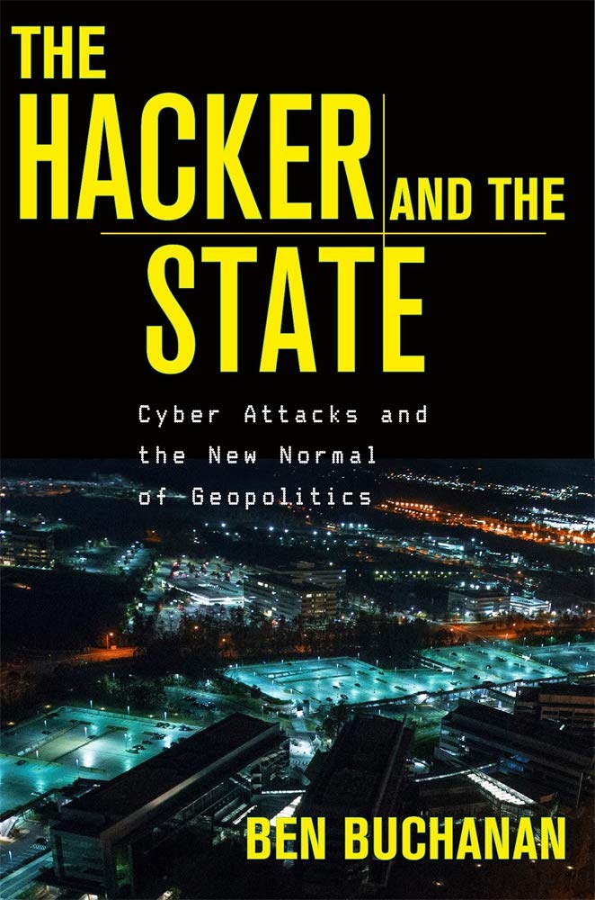 Ben Buchanan: Hacker and the State (2020, Harvard University Press)