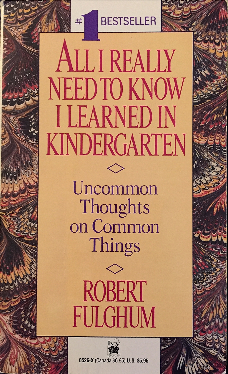 Robert Fulghum: All I Really Need to Know I Learned in Kindergarten (Paperback, 1991, Ivy Books)