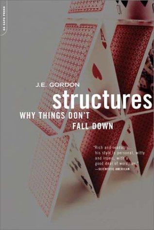 James Edward Gordon: Structures, or, Why things don't fall down (2003, Da Capo Press)