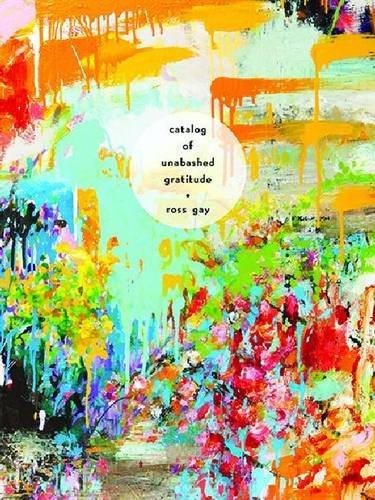 Ross Gay: Catalog of Unabashed Gratitude  (2015, University of Pittsburgh Press)