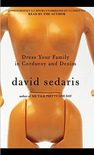 David Sedaris: Dress Your Family in Corduroy and Denim (AudiobookFormat, 2004, Grand Central Publishing)