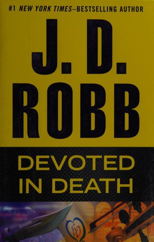 Nora Roberts: Devoted in Death (2015, G. P. Putnam's Sons)