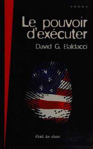 David Baldacci: Le pouvoir d'exécuter (French language, 1995, Le Grand Livre du Mois)