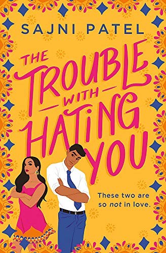 Sajni Patel: The Trouble with Hating You (Paperback, 2020, Forever)