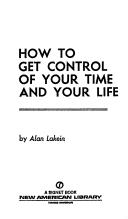 Alan Lakein: How to get control of your time and your life (1974, New American Library)