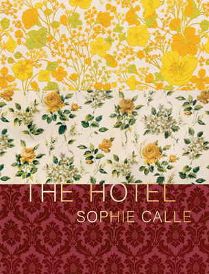 Sophie Calle: The Hotel (Hardcover, 2021, Siglio Press)