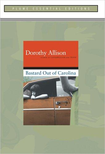 Dorothy Allison: Bastard Out of Carolina (Essential Edition): (Plume Essential Edition) (Plume)