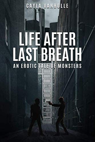 Cayla VanHulle: Life After Last Breath (Paperback, CreateSpace Independent Publishing Platform)