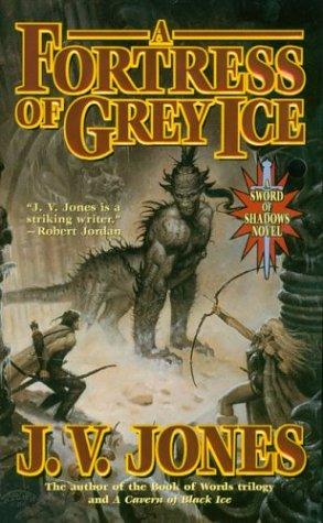 J. V. Jones: A Fortress of Grey Ice (Paperback, Tor Fantasy)