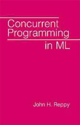 John H. Reppy: Concurrent Programming in ML (Hardcover, 1999, Cambridge University Press)