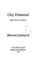 Elmore Leonard: City Primeval (Hardcover, 1986, Macmillan Publishing Company)